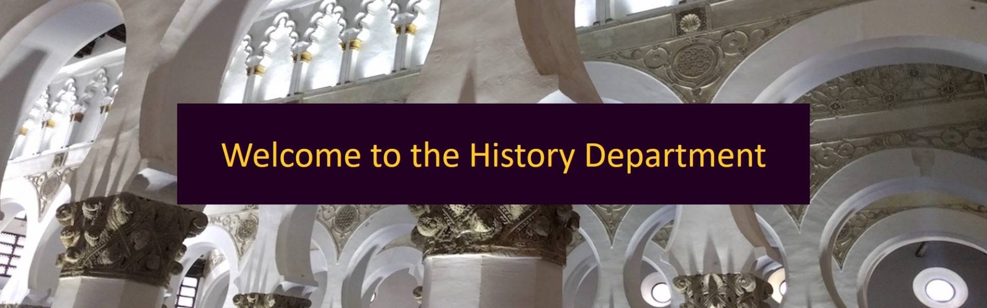 Welcome to the History Department in gold letters on purple banner, in background Moresque architecture